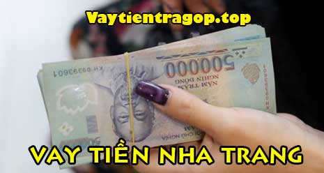 Vay tiền nóng Nha Trang
