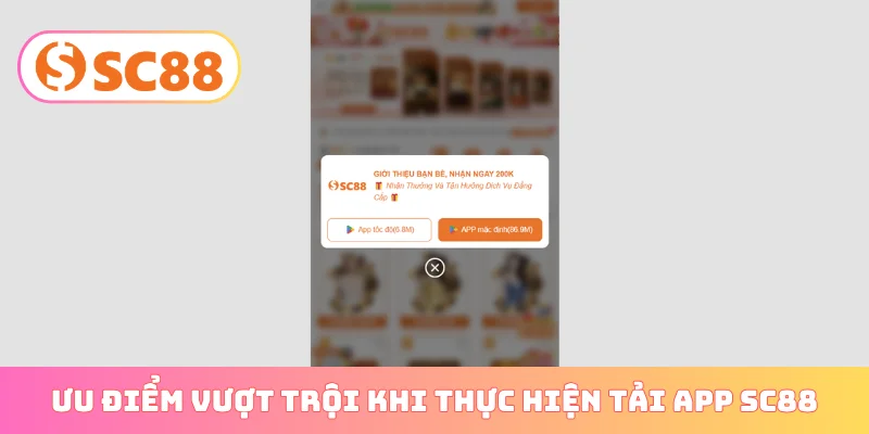 Ưu điểm vượt trội khi thực hiện tải app SC88